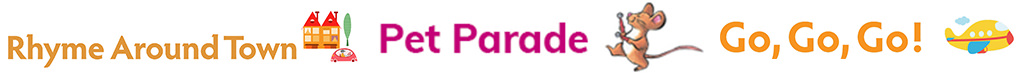 Rhyme Around Town, Pet Parade, Go, Go, Go