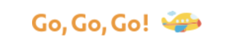 go, go, go